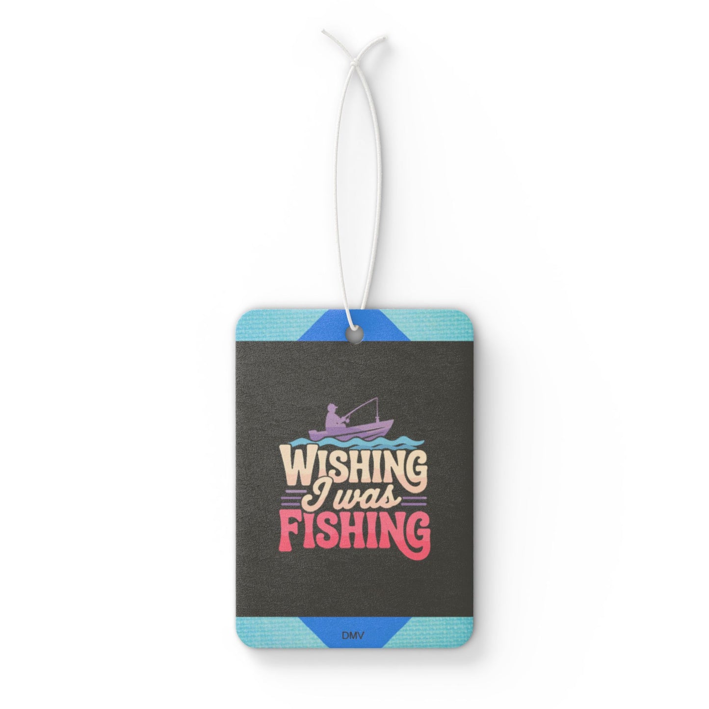 Wishing i was fishing - DMV freshener