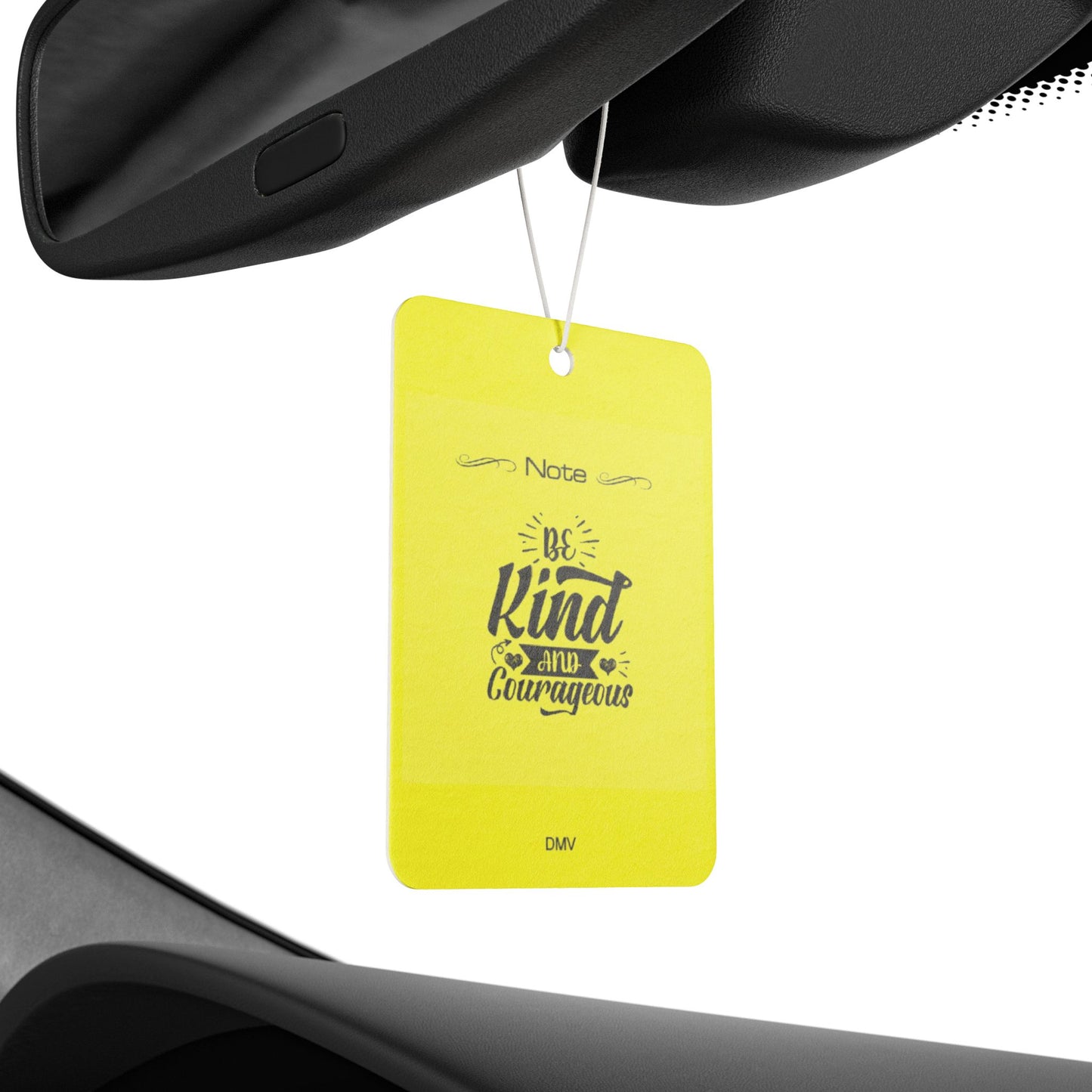 Be kind and courageous - DMV air freshener