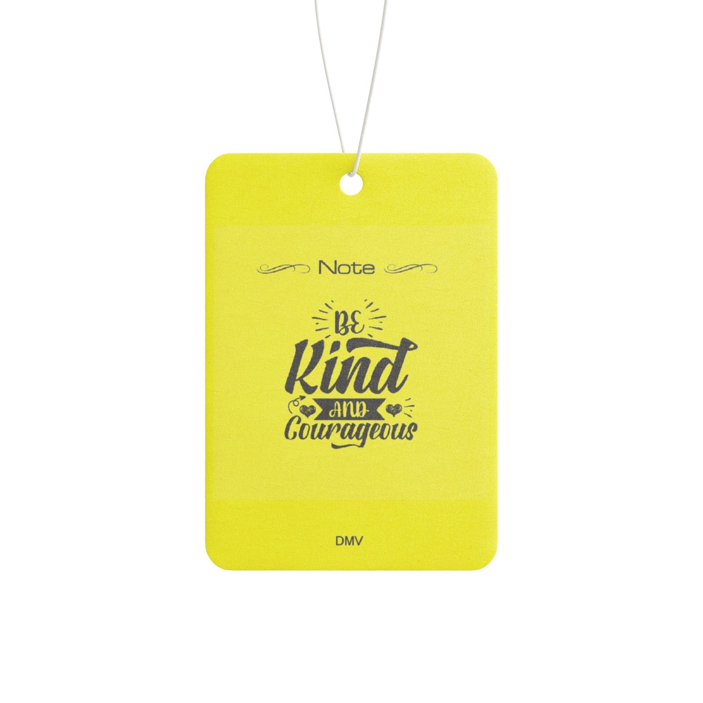Be kind and courageous - DMV air freshener