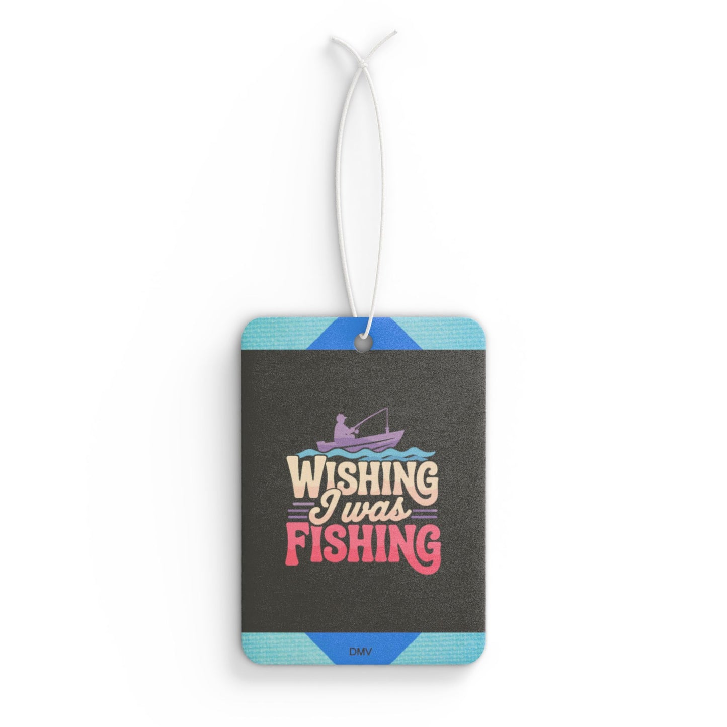 Wishing i was fishing - DMV freshener