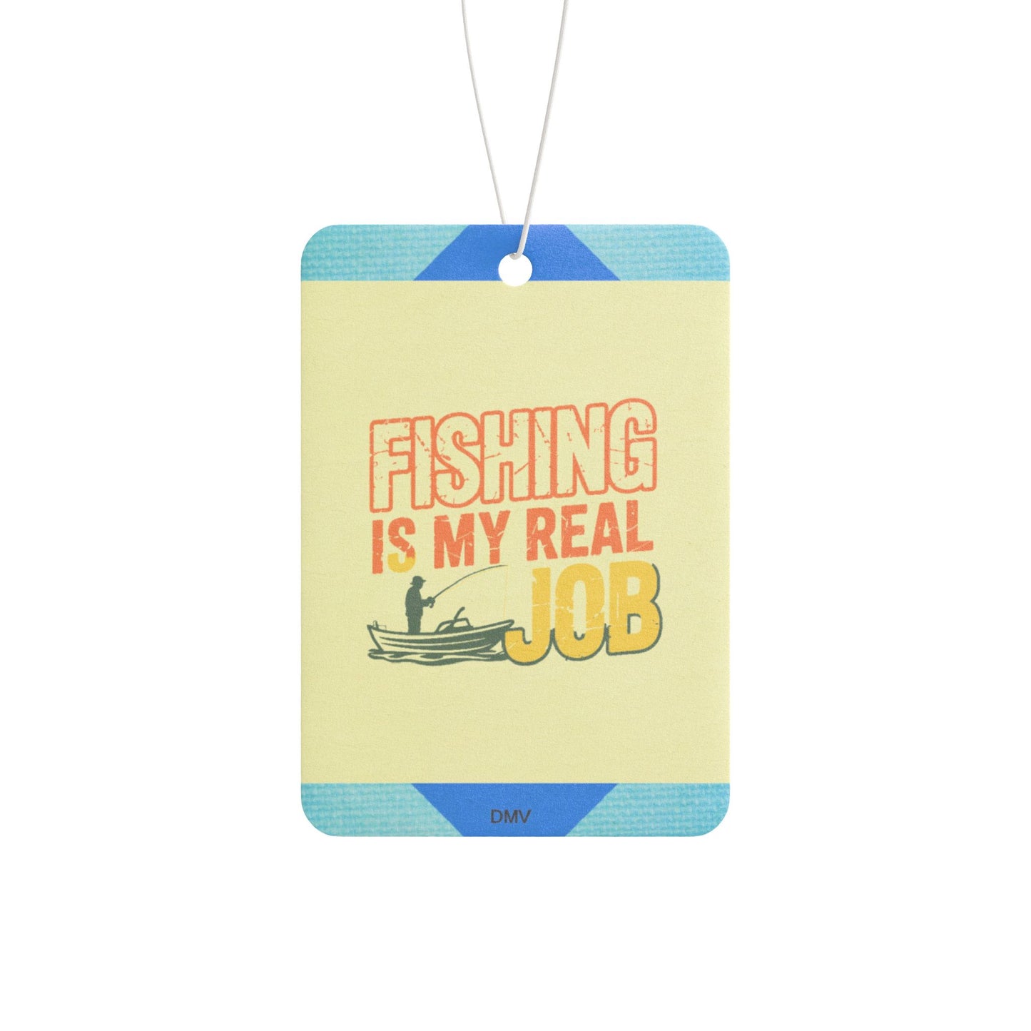 Fishing is my real job - DMV freshener