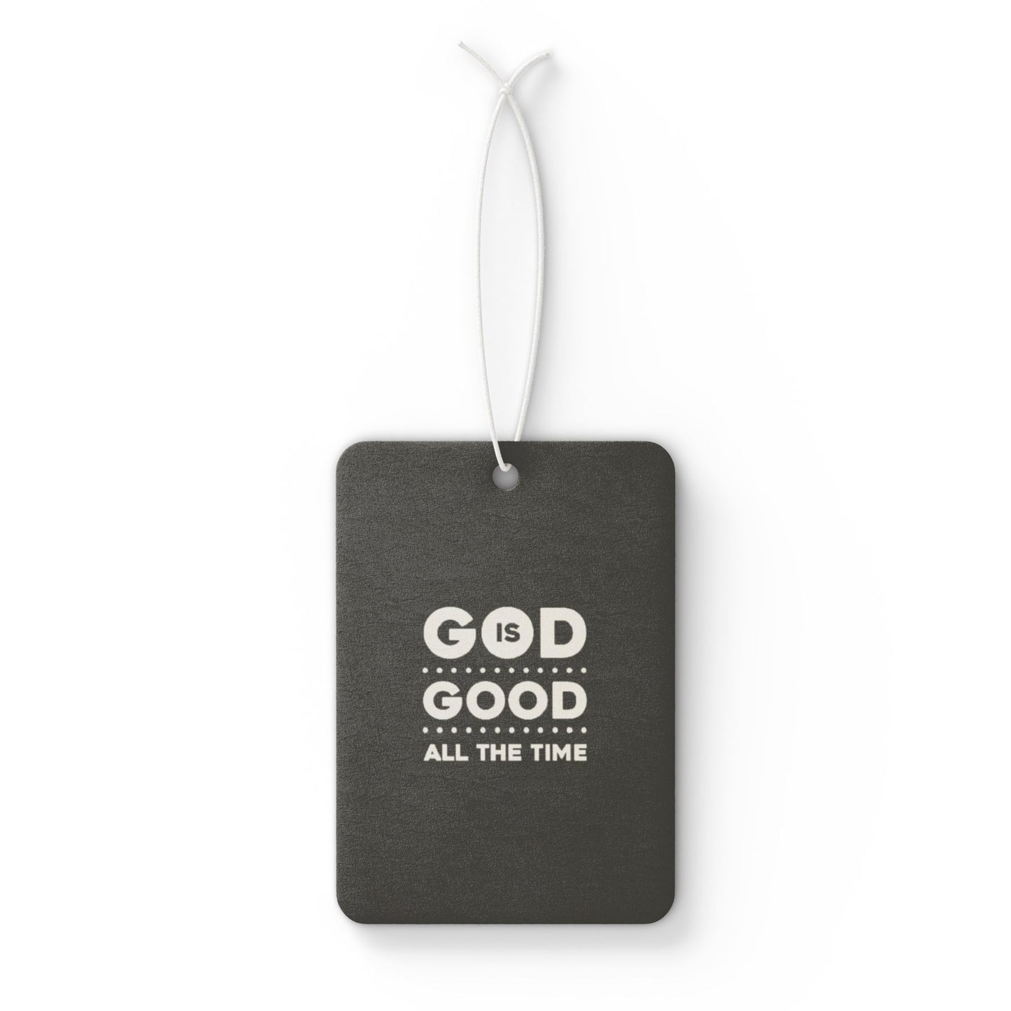 God is good all the time - DMV freshener
