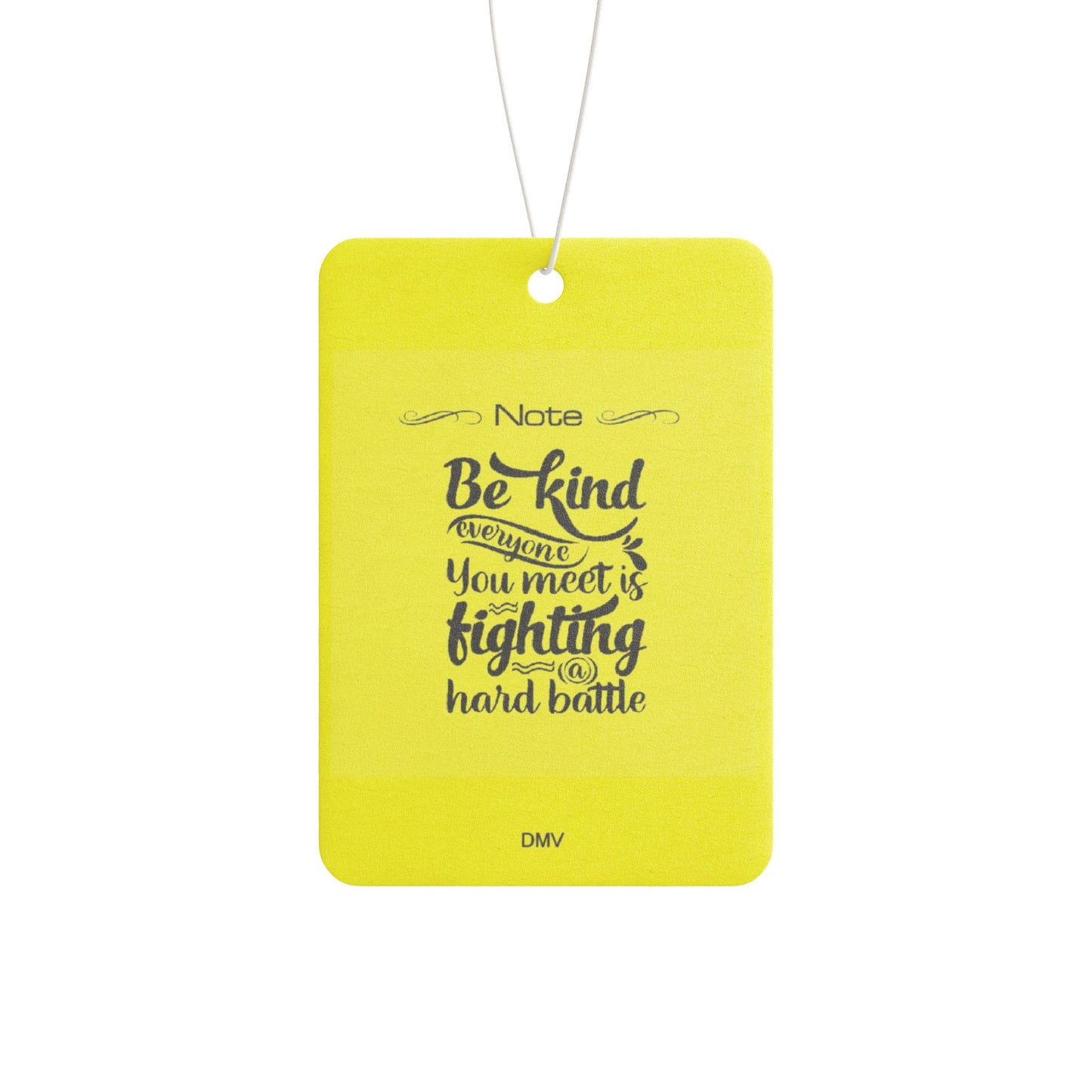 Be kind everyone you meet is battling - DMV air freshener