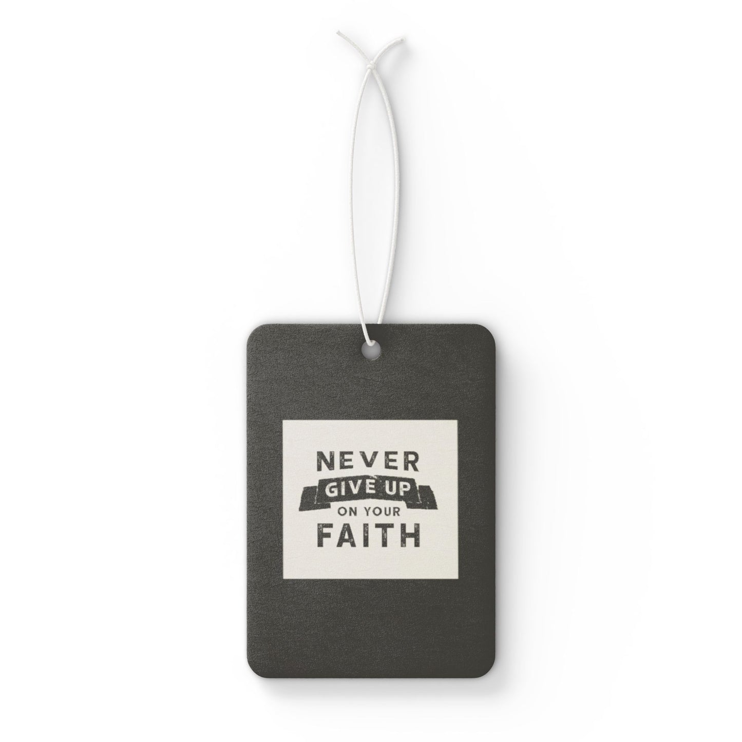 Never give up on your faith - DMV freshener