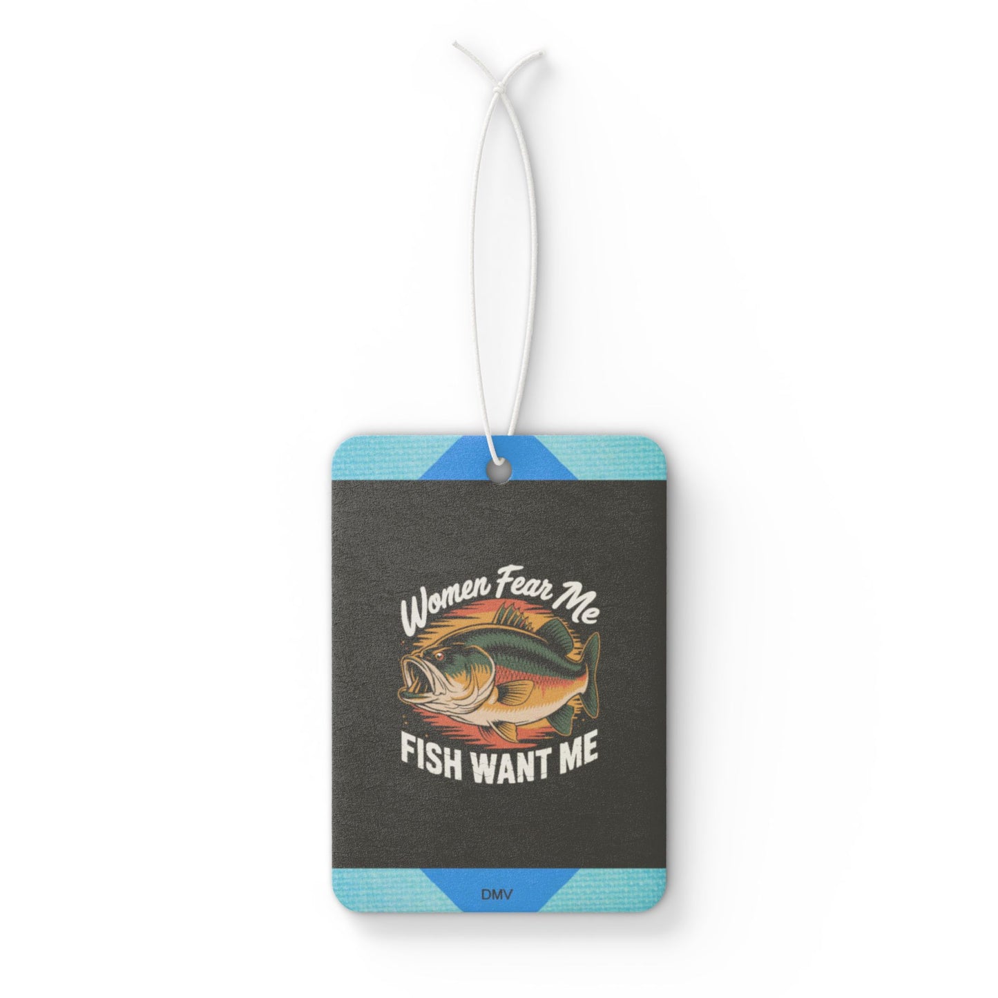 Women fear me fish want me - DMV freshener