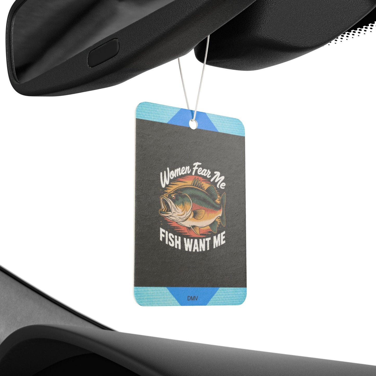 Women fear me fish want me - DMV freshener