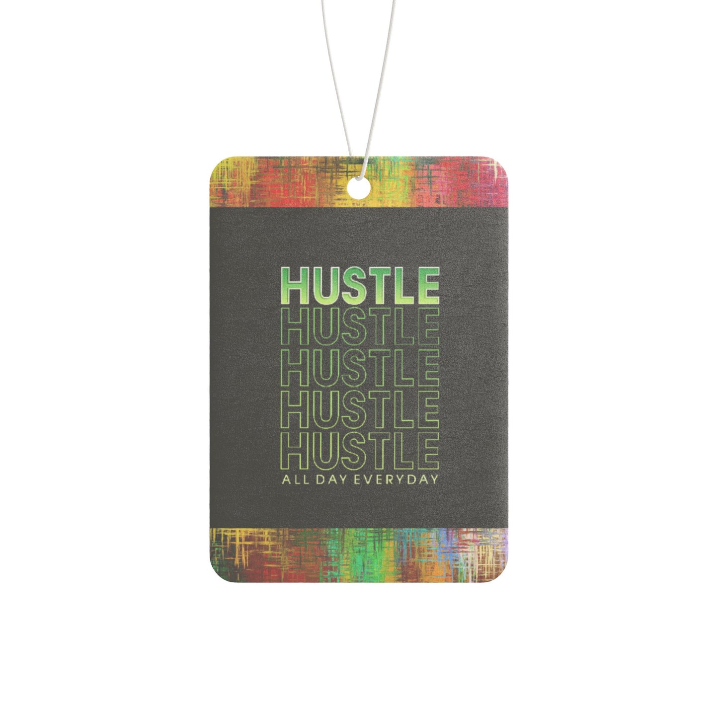 Hustle hustle hustle everyday - DMV air freshener