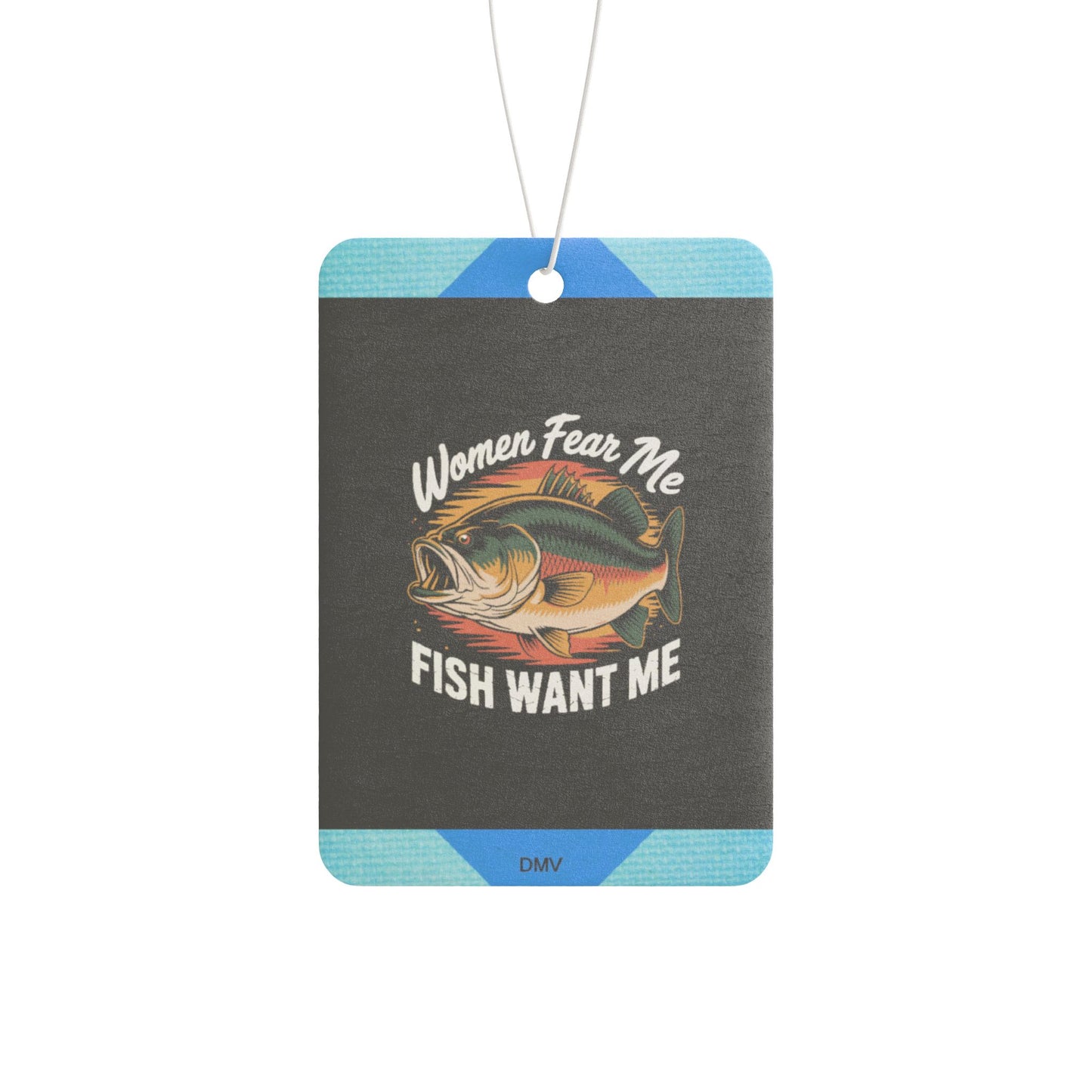 Women fear me fish want me - DMV freshener