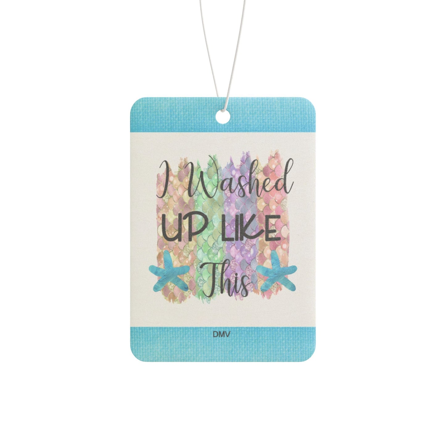 I washed up like this - DMV car air freshener
