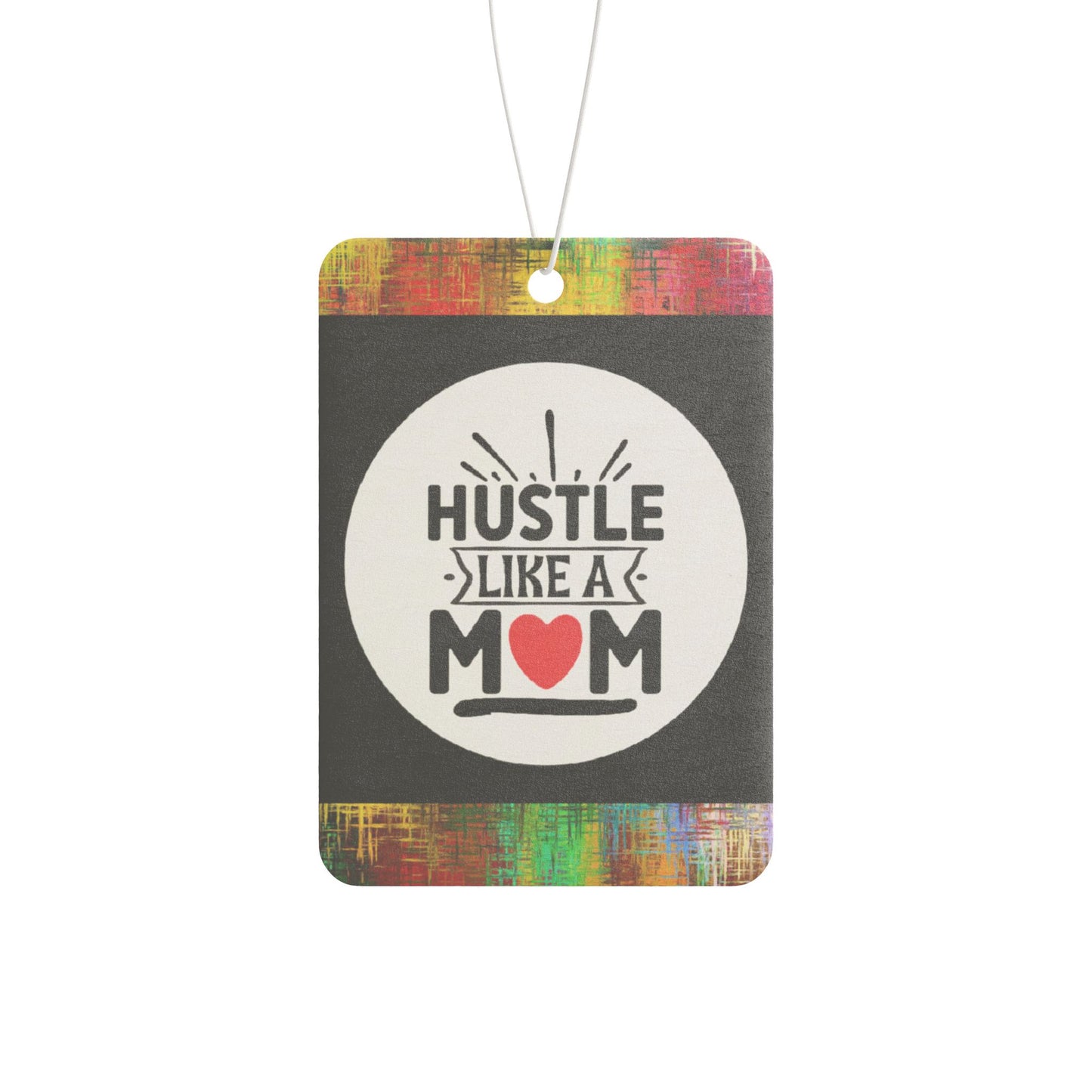 Hustle like a mom - DMV car air freshener