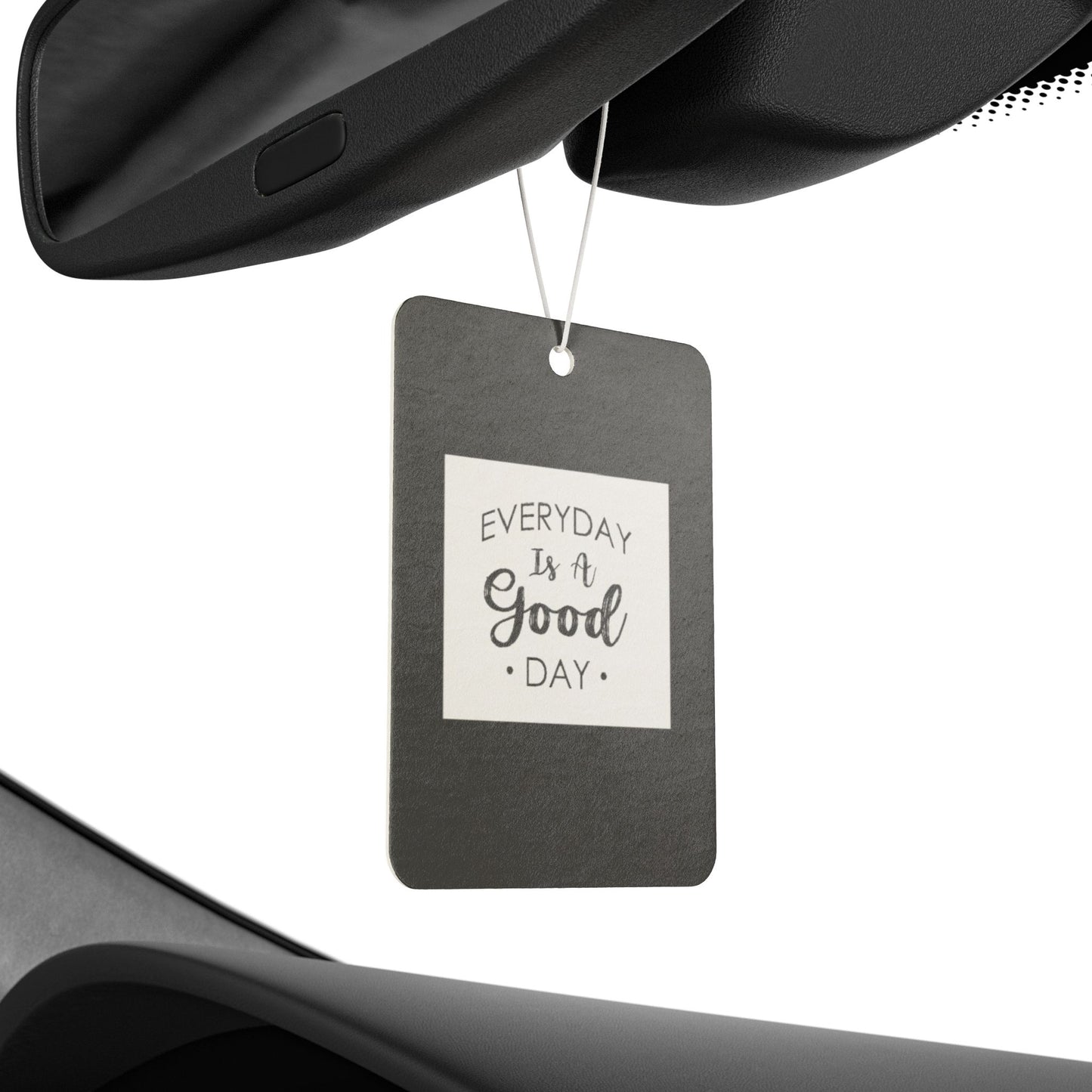 Every day is a good day - DMV freshener