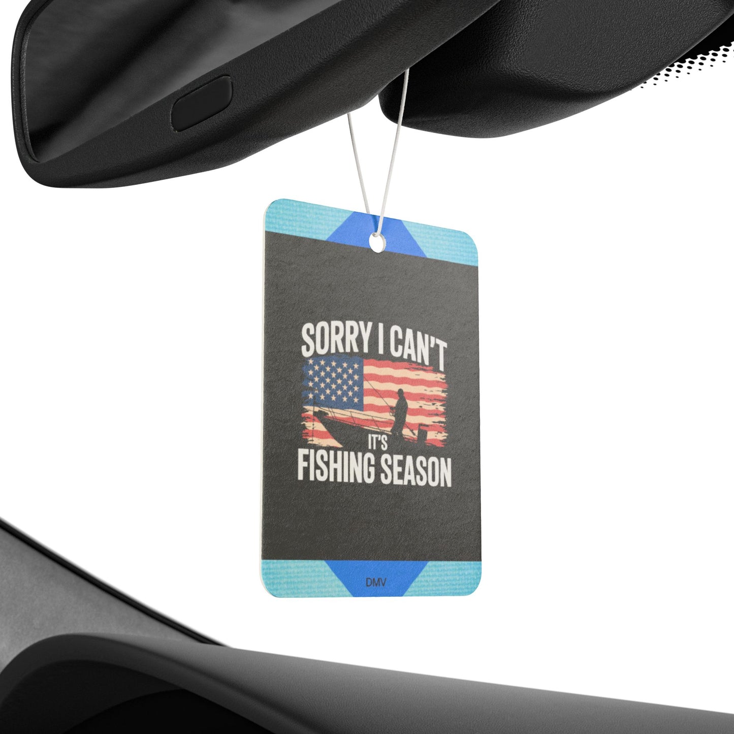 Sorry i can't its fishing season - DMV freshener