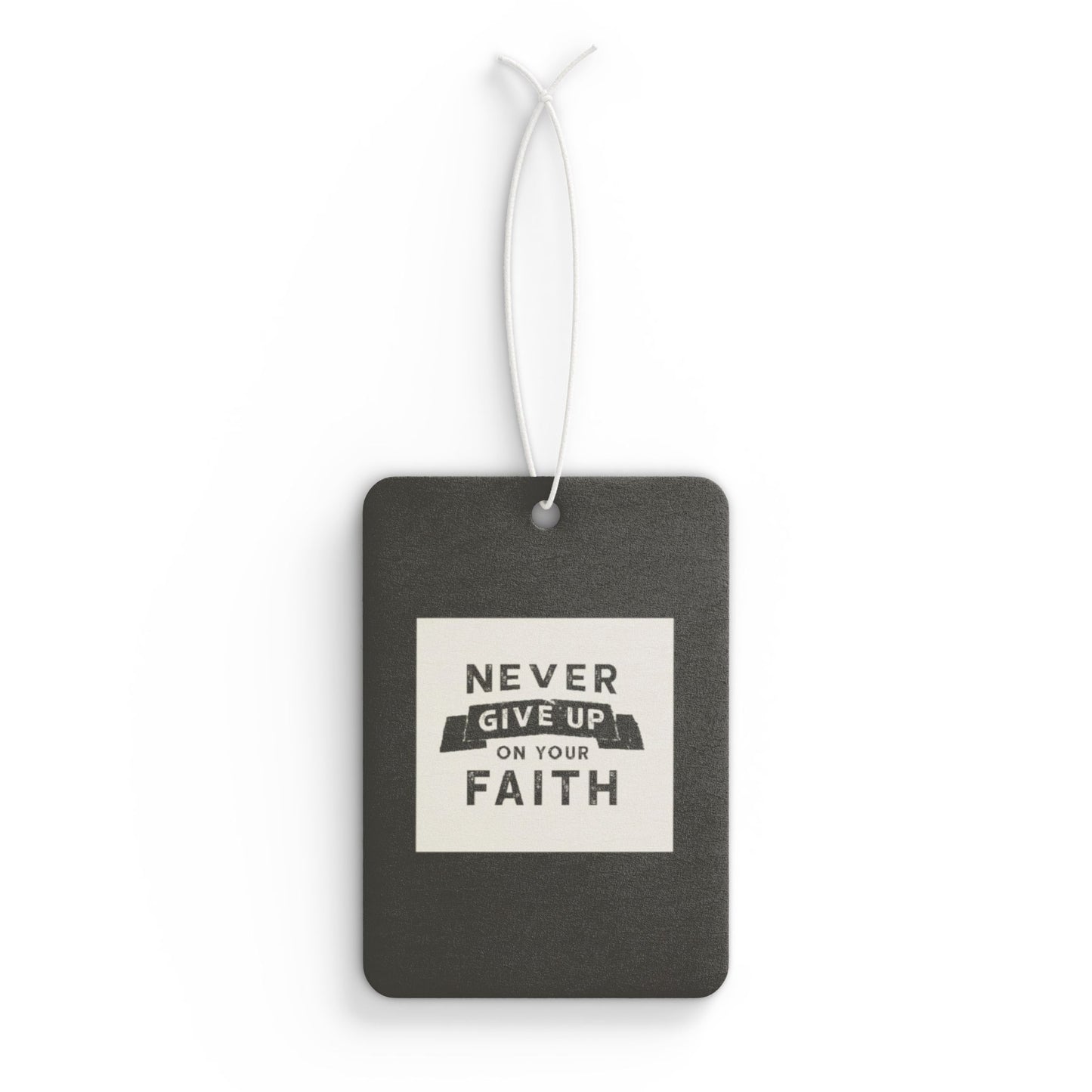 Never give up on your faith - DMV freshener