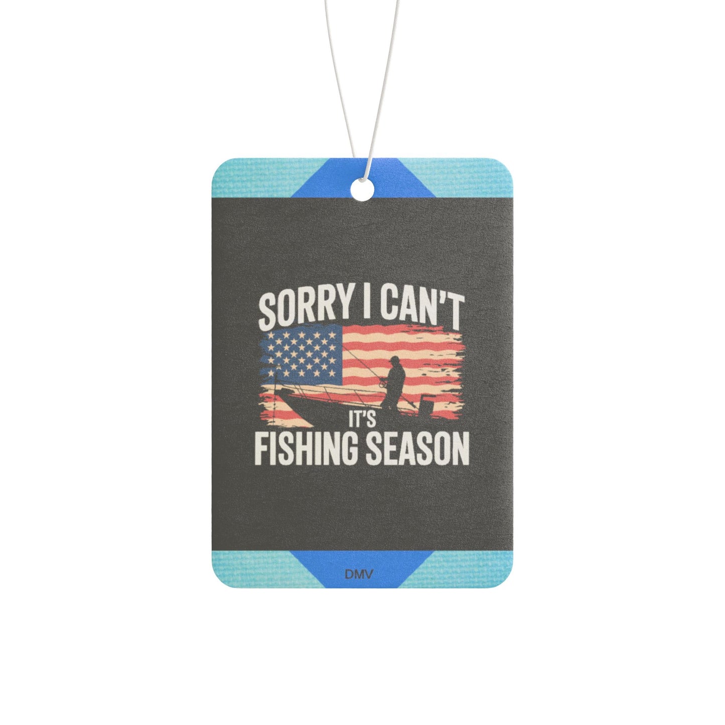 Sorry i can't its fishing season - DMV freshener