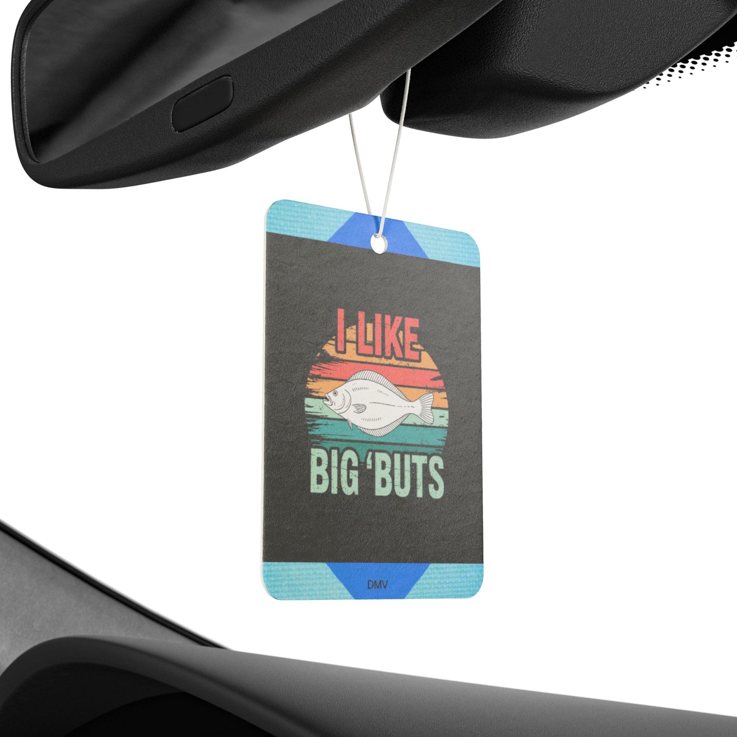 I like big buts - DMV freshener