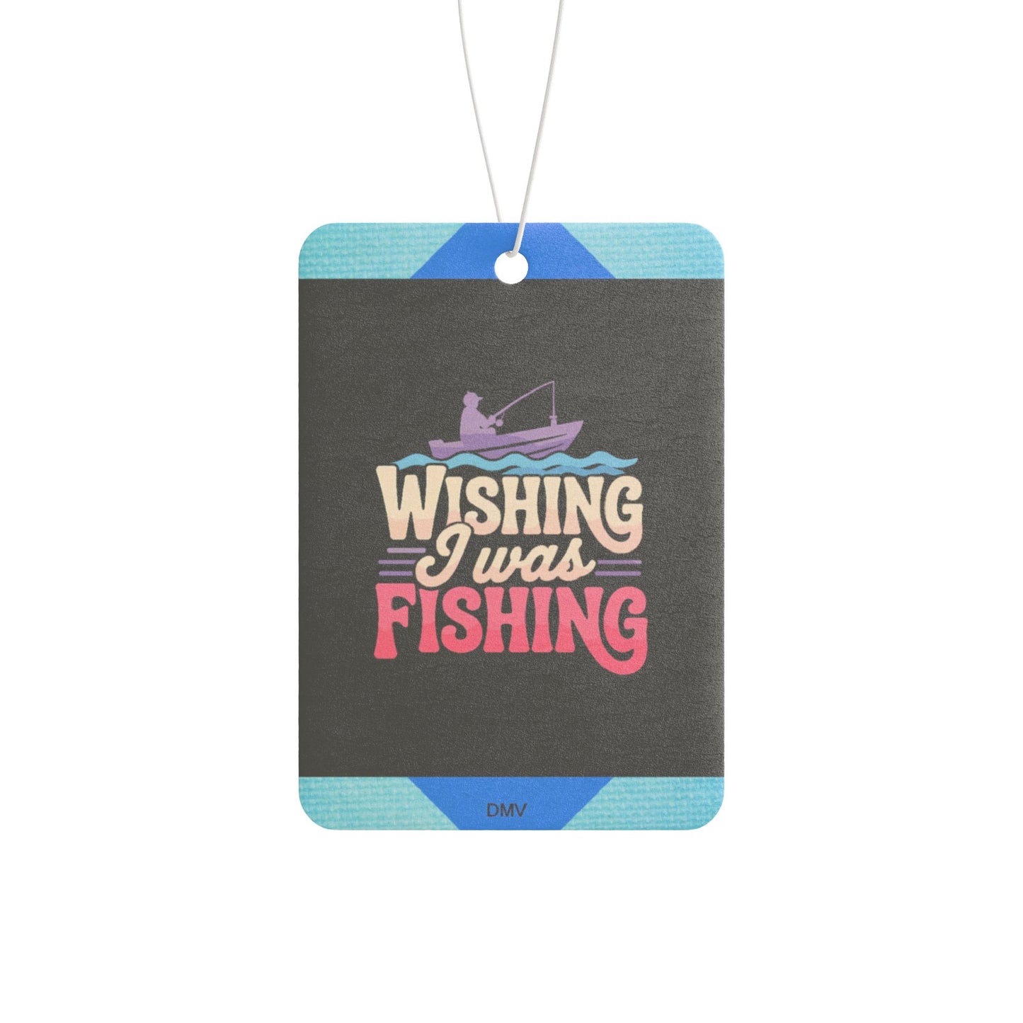 Wishing i was fishing - DMV freshener