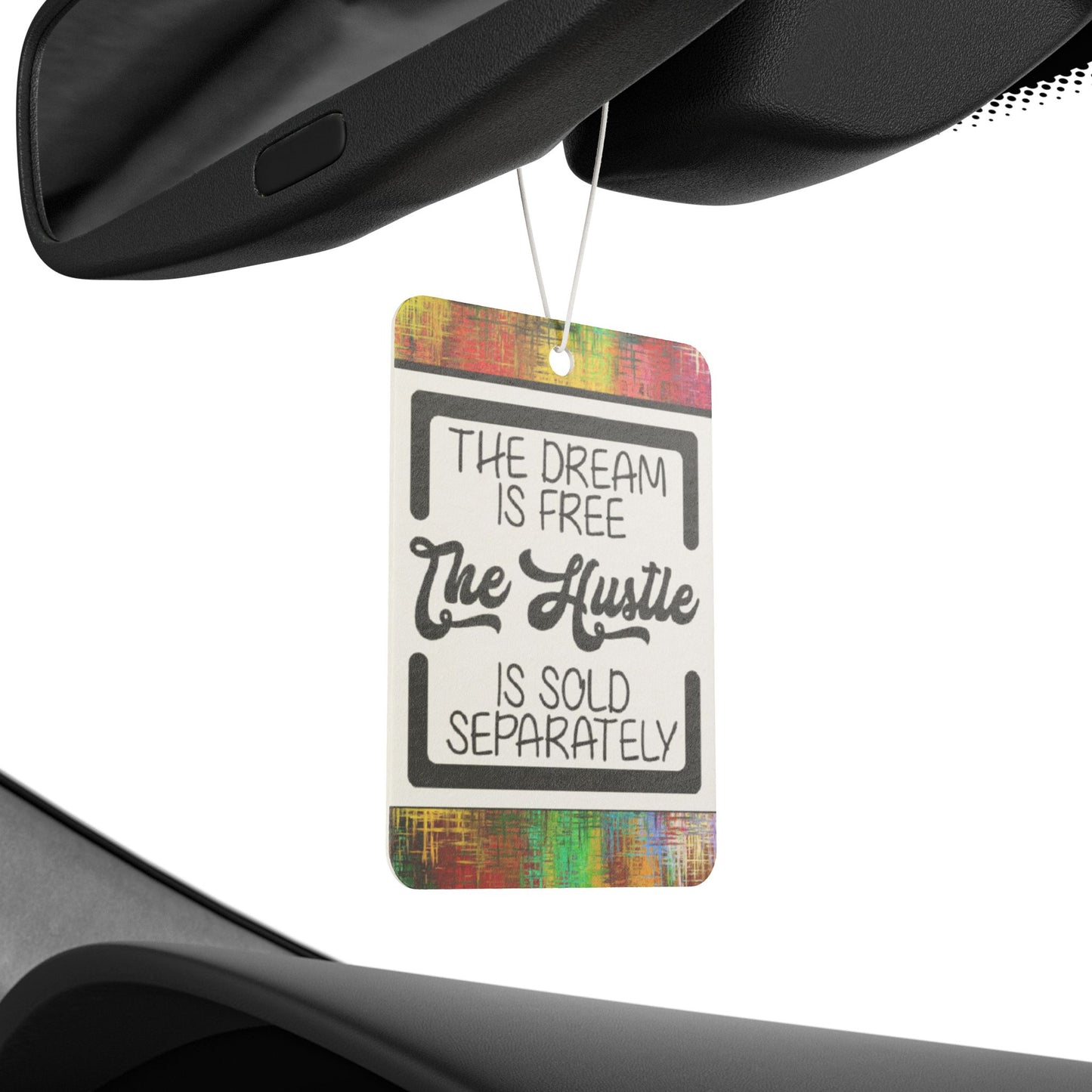 The dream is free the Hustle - DMV car air freshener