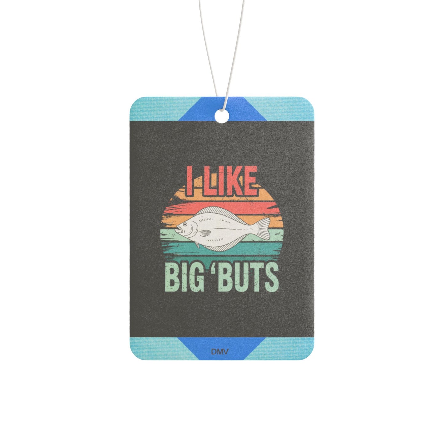I like big buts - DMV freshener
