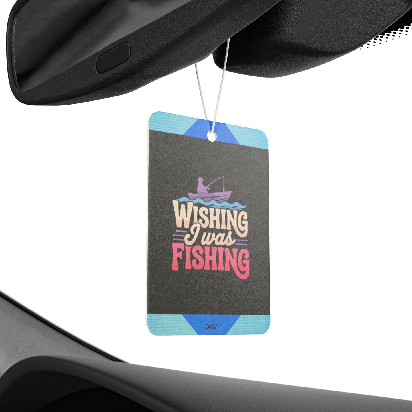 Wishing i was fishing - DMV freshener
