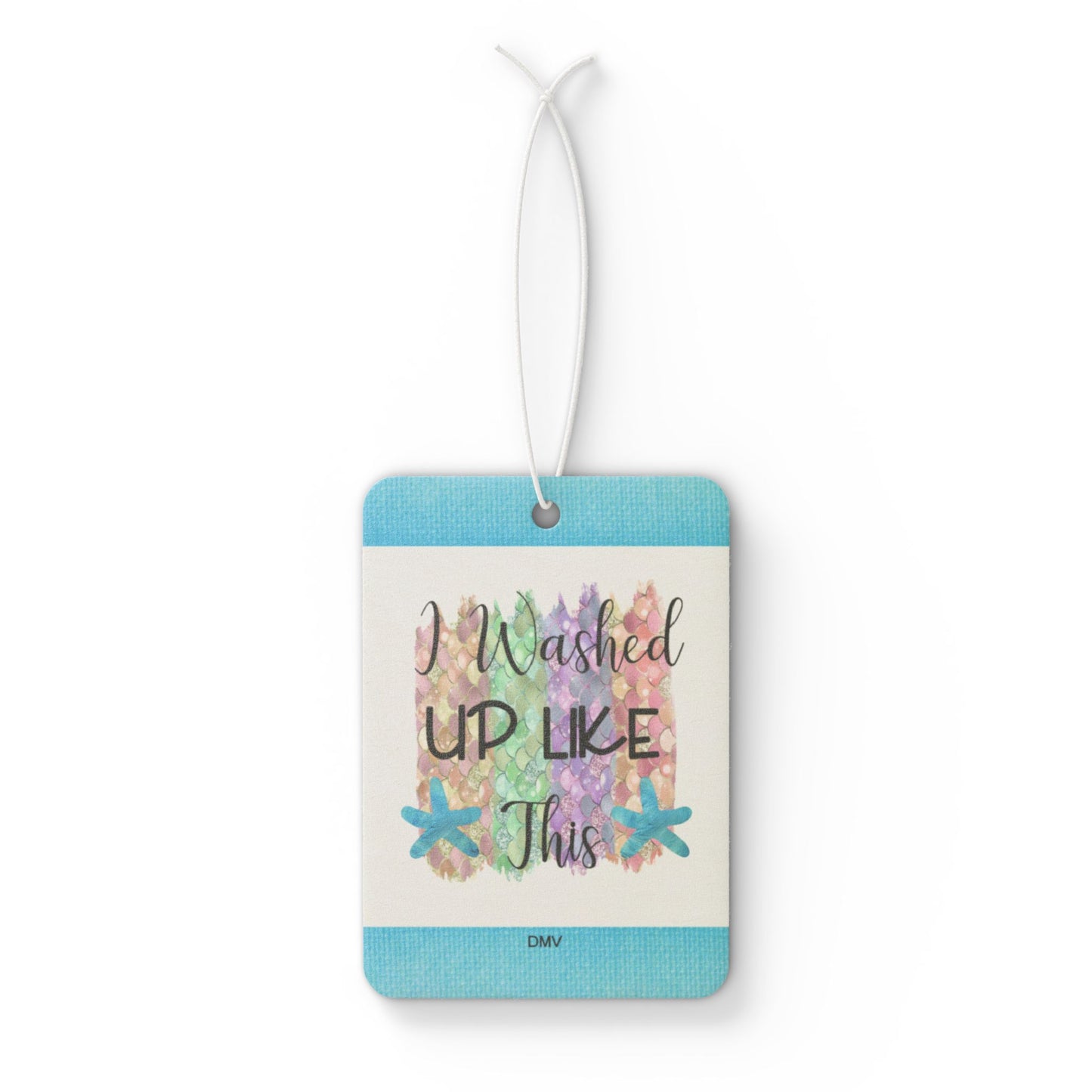 I washed up like this - DMV car air freshener