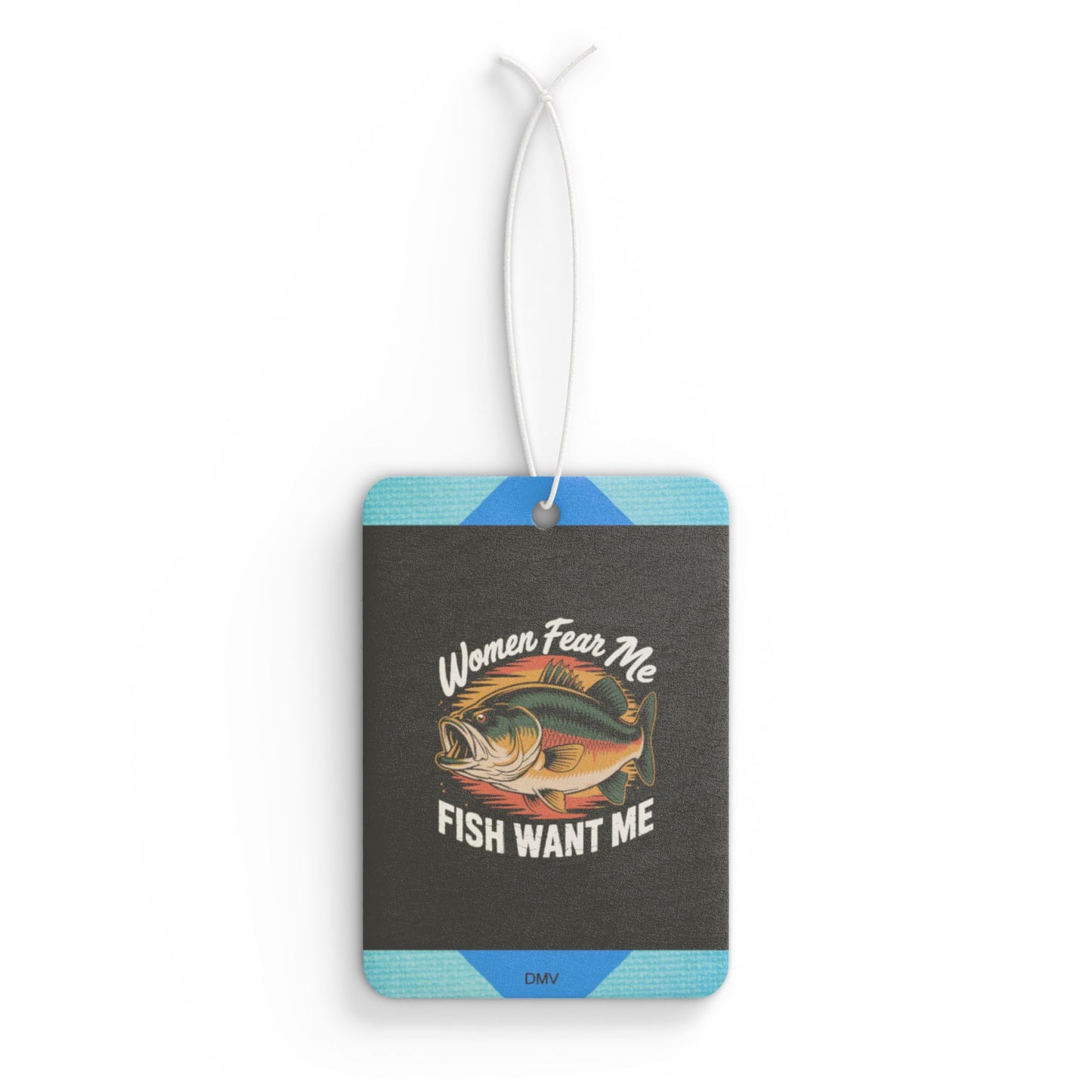 Women fear me fish want me - DMV freshener