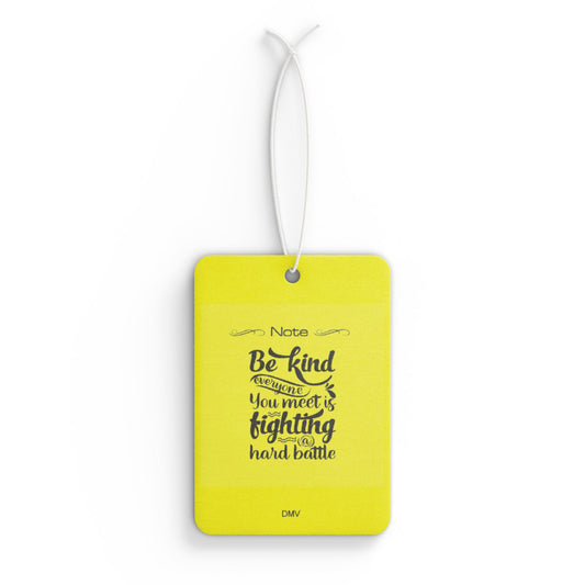 Be kind everyone you meet is battling - DMV air freshener