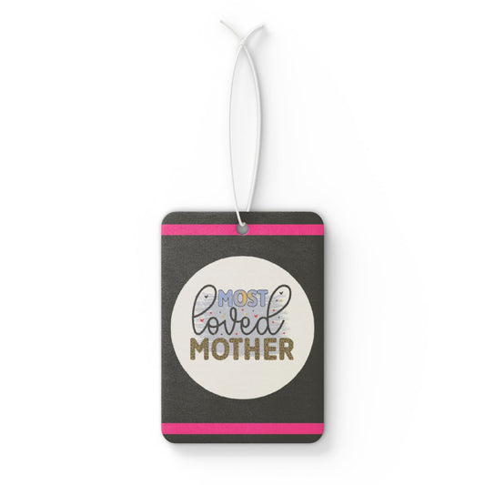 Most loved mother - DMV car air freshener