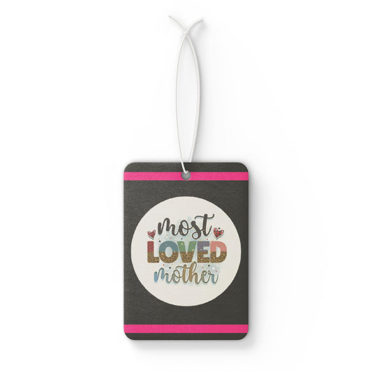 Most loved mother - DMV car air freshener