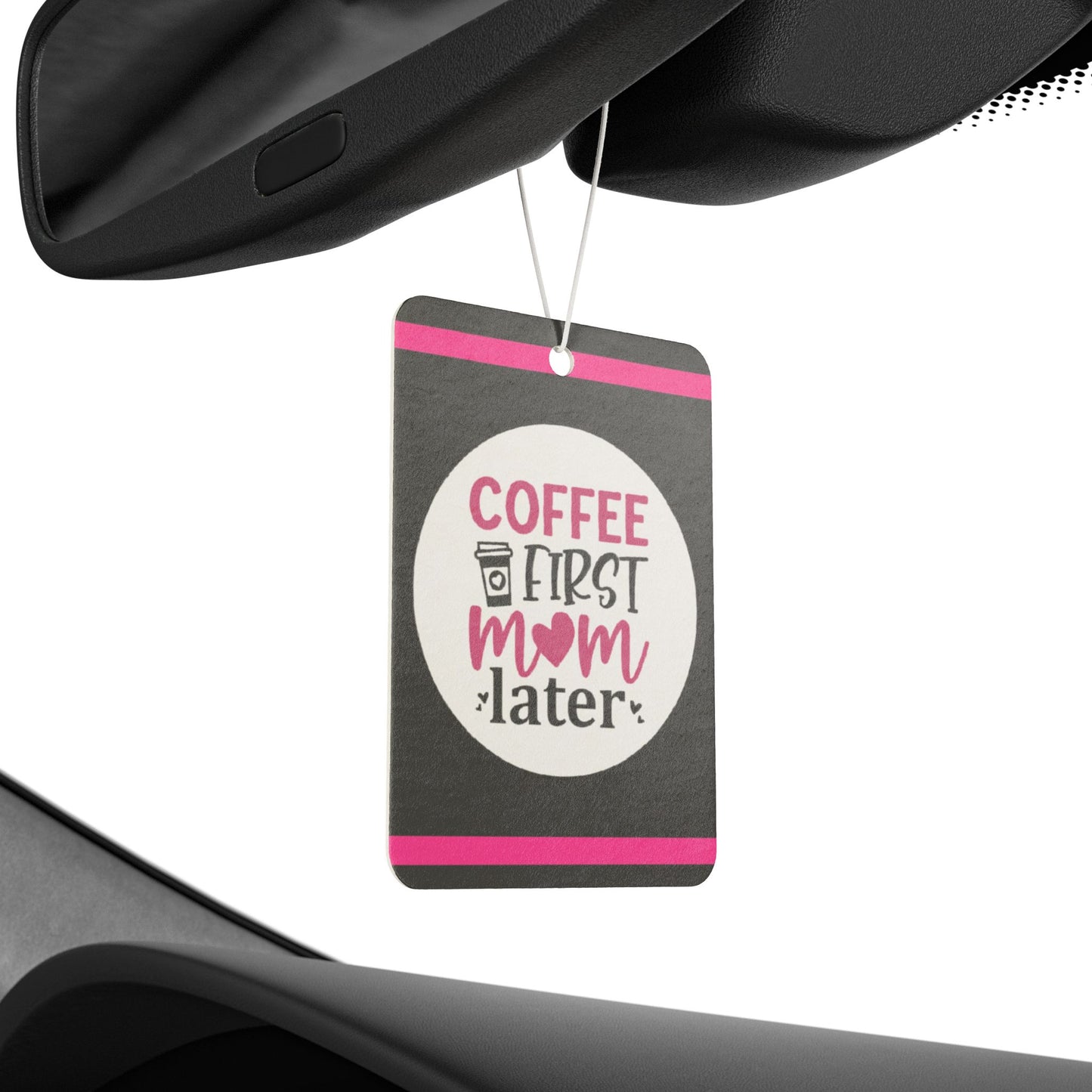 Coffee first Mom later - DMV car air freshener