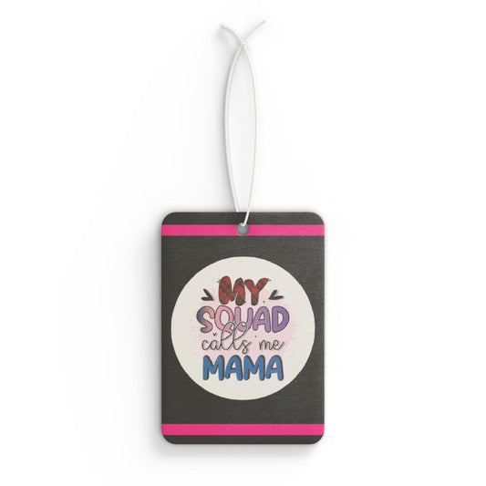 My squad calls me mama - DMV car air freshener