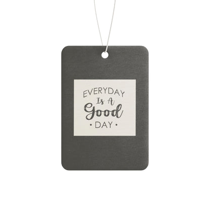 Every day is a good day - DMV freshener