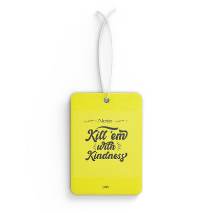 Kill em with kindness - DMV air freshener