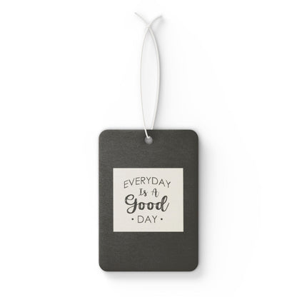 Every day is a good day - DMV freshener