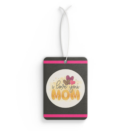 I love u Mom - DMV car air freshener