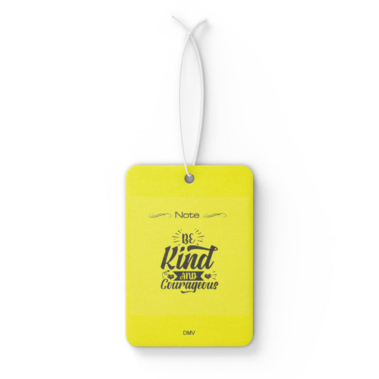 Be kind and courageous - DMV air freshener