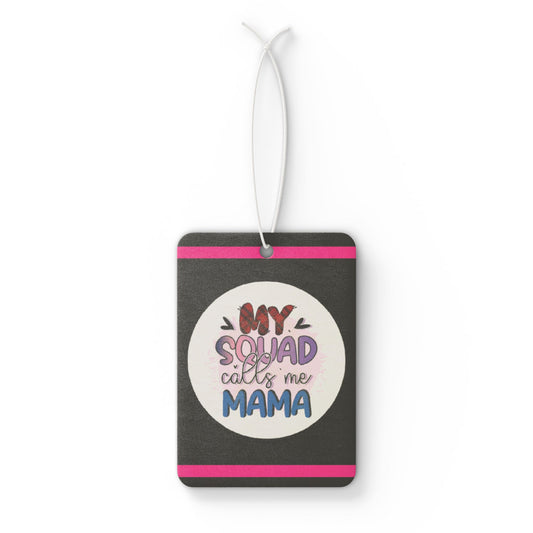 My squad calls me mama - DMV car air freshener