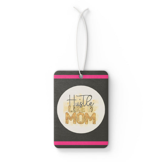 Hustle like a mom - DMV car air freshener
