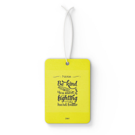 Be kind everyone you meet is battling - DMV air freshener