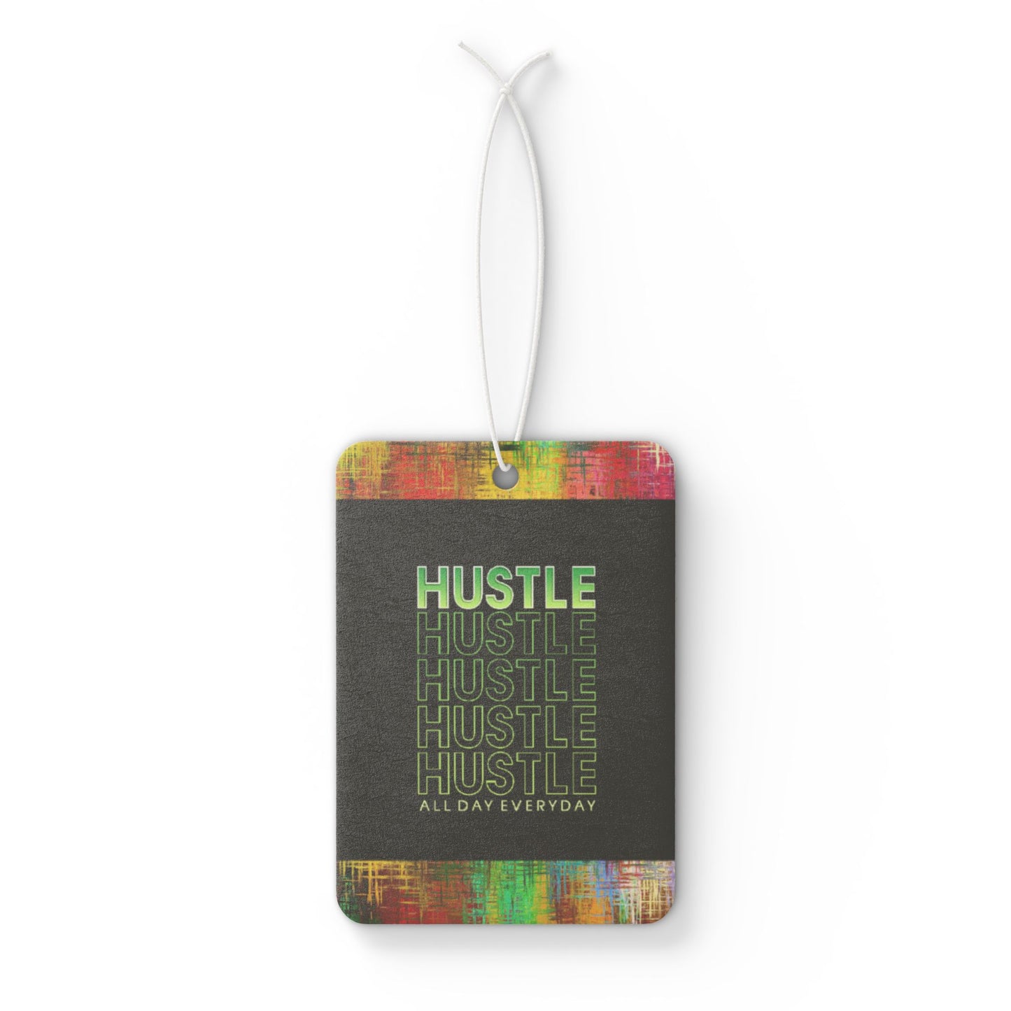 Hustle hustle hustle everyday - DMV air freshener