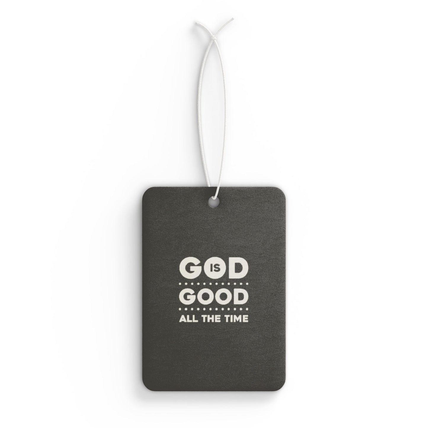 God is good all the time - DMV freshener